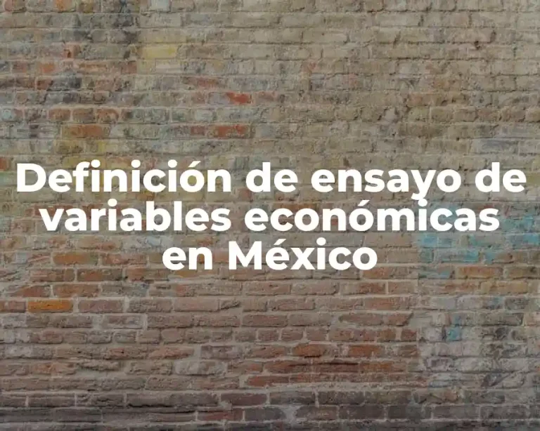 Definición de ensayo de variables económicas en México