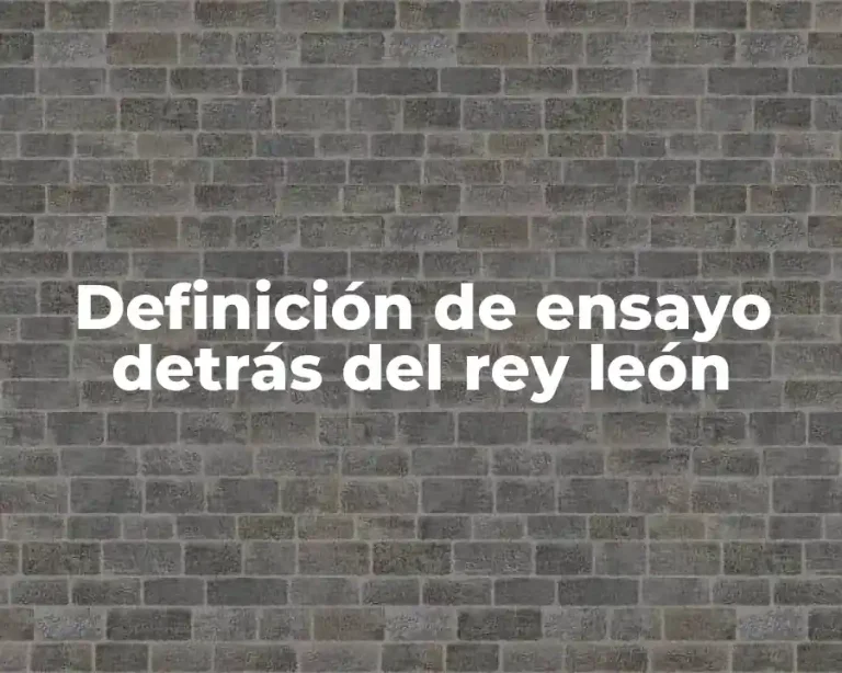 Definición de ensayo detrás del rey león