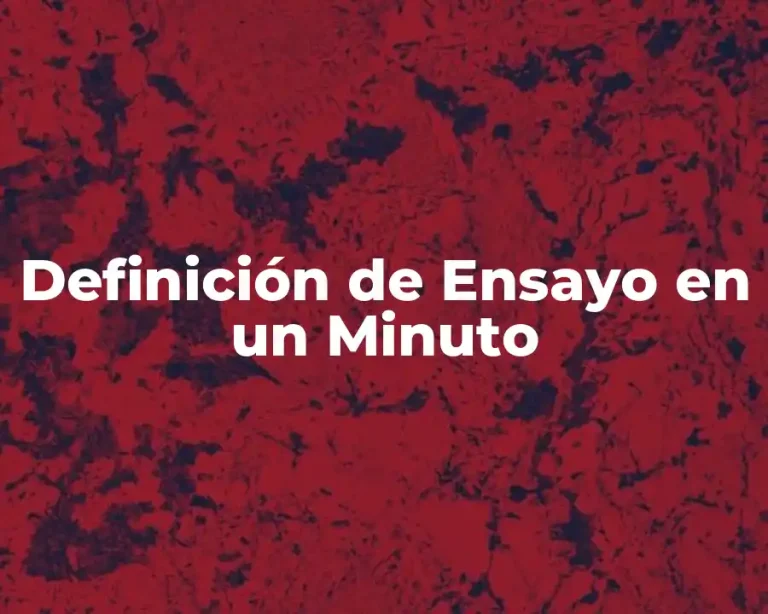 Definición de Ensayo en un Minuto
