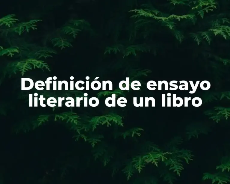 Definición de ensayo literario de un libro