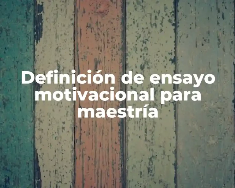 Definición de ensayo motivacional para maestría