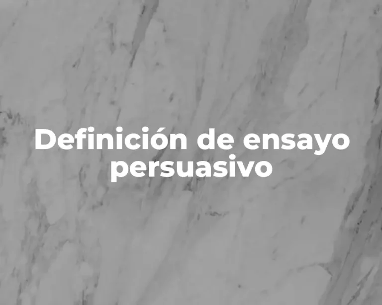 Definición de ensayo persuasivo