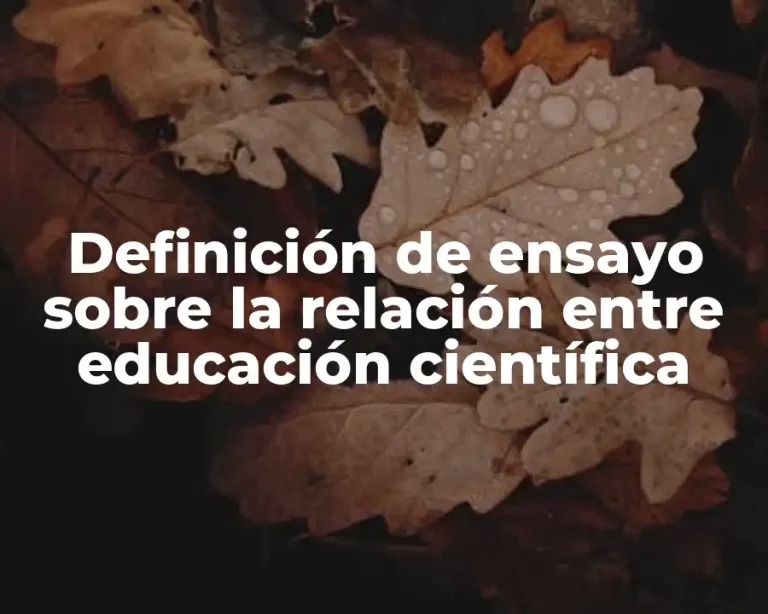 Definición de ensayo sobre la relación entre educación científica