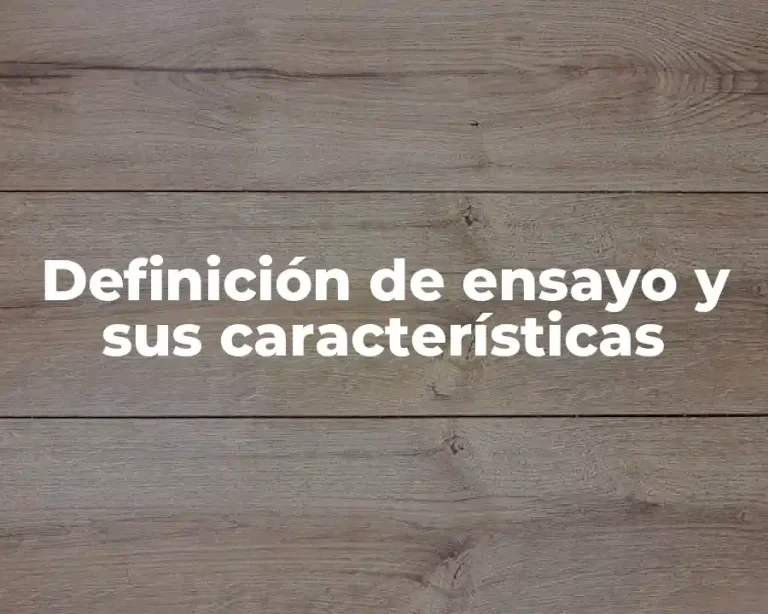 Definición de ensayo y sus características