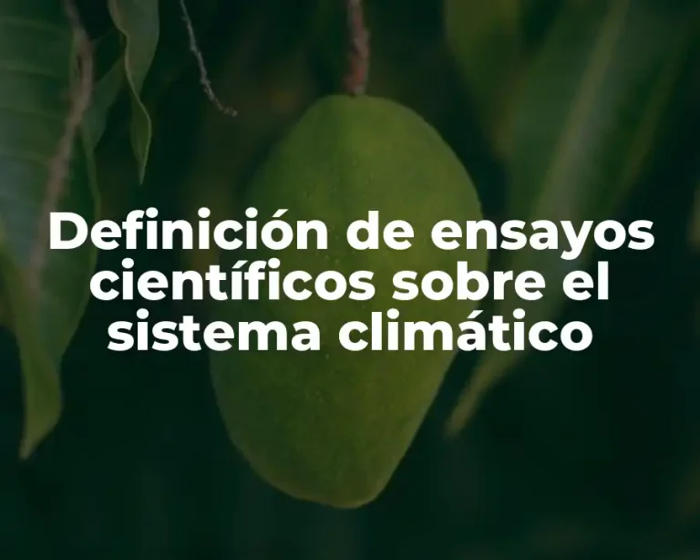 Definición de ensayos científicos sobre el sistema climático