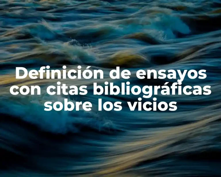 Definición de ensayos con citas bibliográficas sobre los vicios