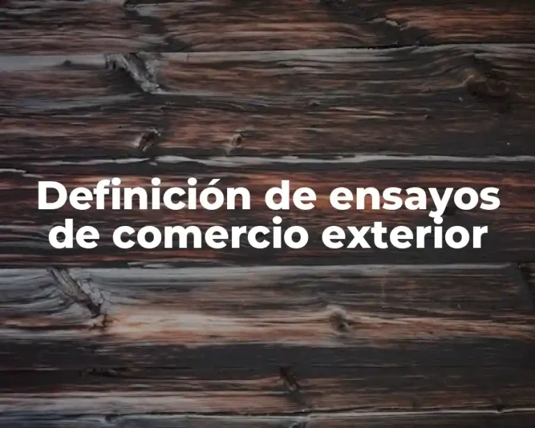Definición de ensayos de comercio exterior