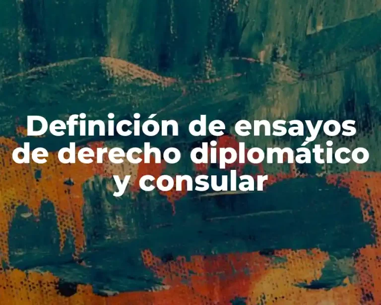 Definición de ensayos de derecho diplomático y consular