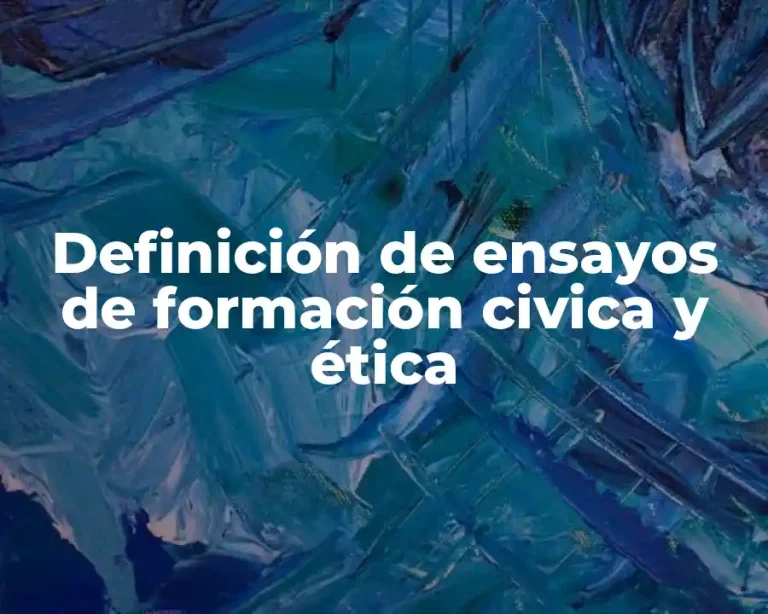 Definición de ensayos de formación civica y ética