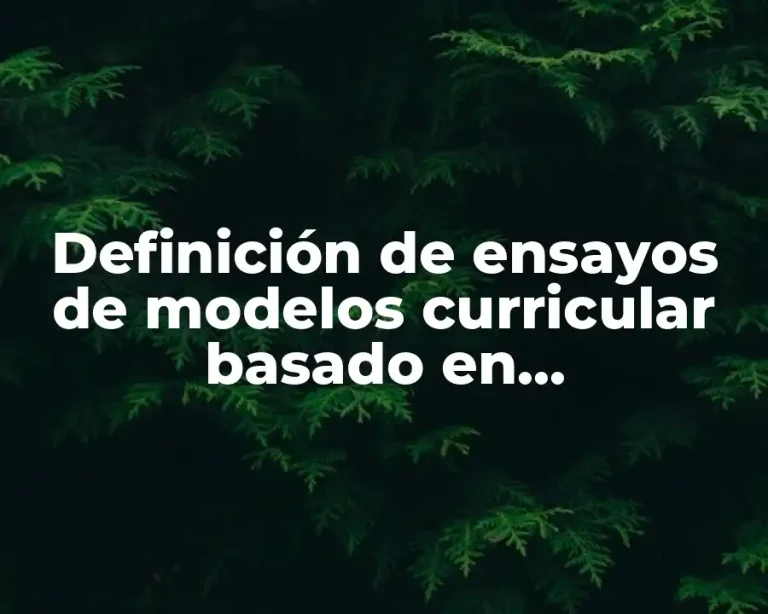 Definición de ensayos de modelos curricular basado en competencias