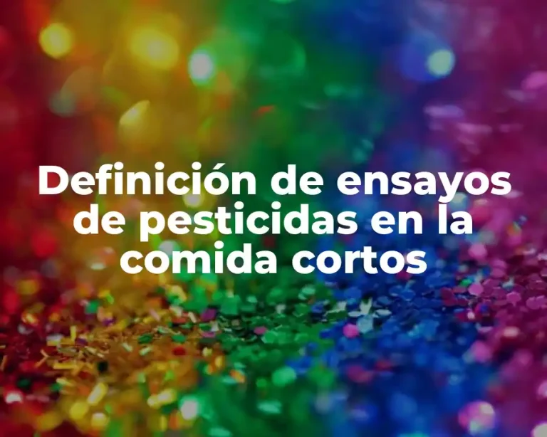 Definición de ensayos de pesticidas en la comida cortos