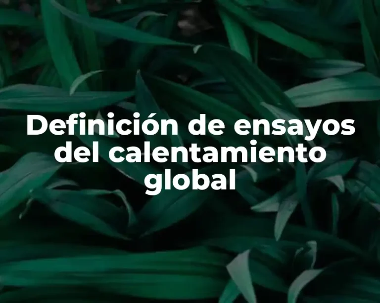 Definición de ensayos del calentamiento global