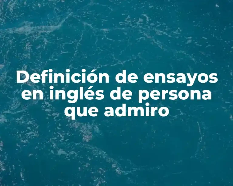 Definición de ensayos en inglés de persona que admiro