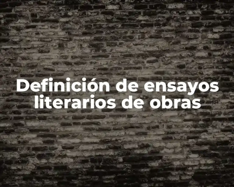 Definición de ensayos literarios de obras