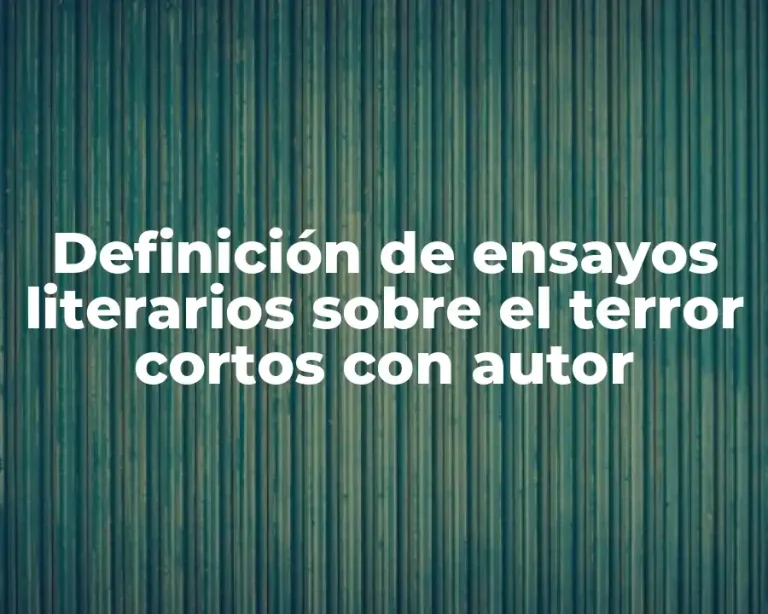Definición de ensayos literarios sobre el terror cortos con autor