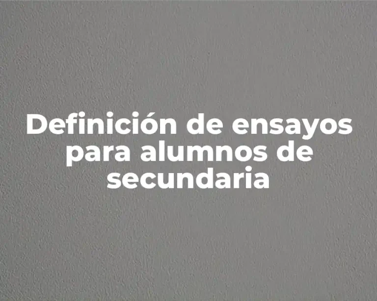 Definición de ensayos para alumnos de secundaria