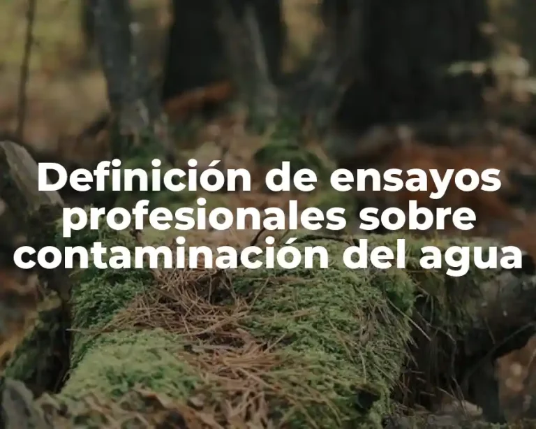 Definición de ensayos profesionales sobre contaminación del agua