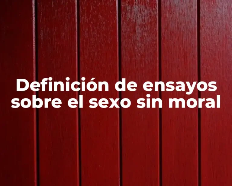 Definición de ensayos sobre el sexo sin moral