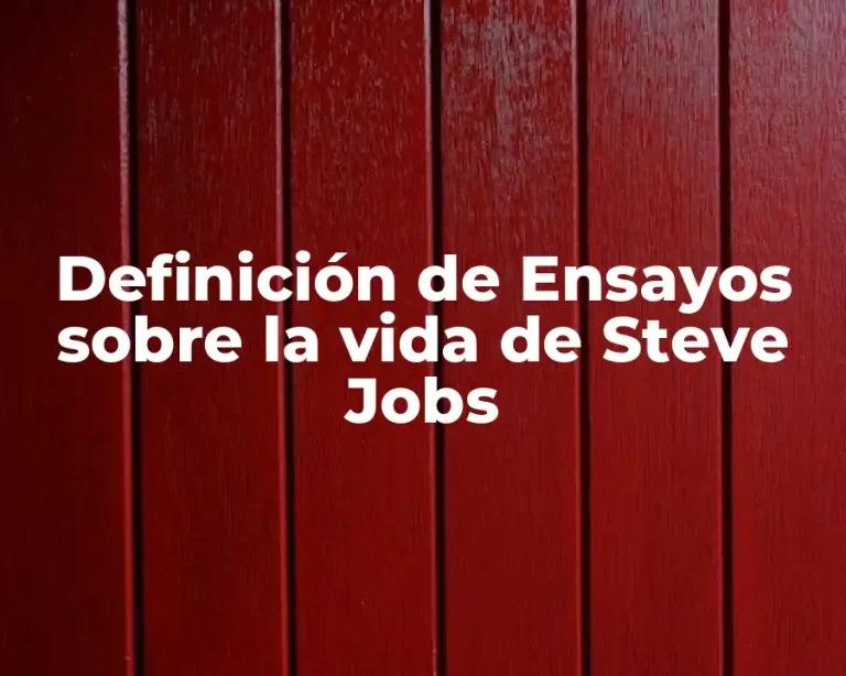 Definición de Ensayos sobre la vida de Steve Jobs