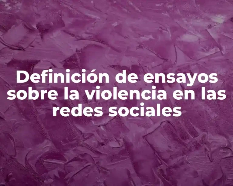 Definición de ensayos sobre la violencia en las redes sociales