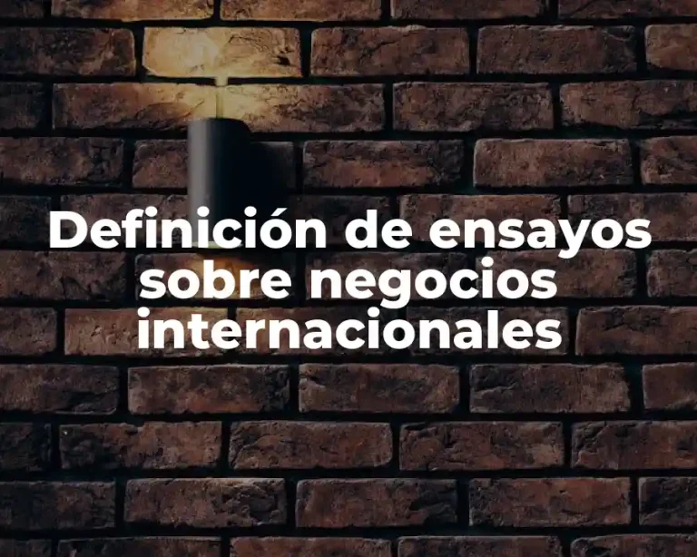 Definición de ensayos sobre negocios internacionales
