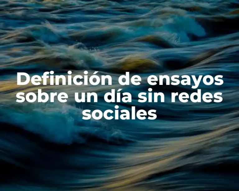 Definición de ensayos sobre un día sin redes sociales