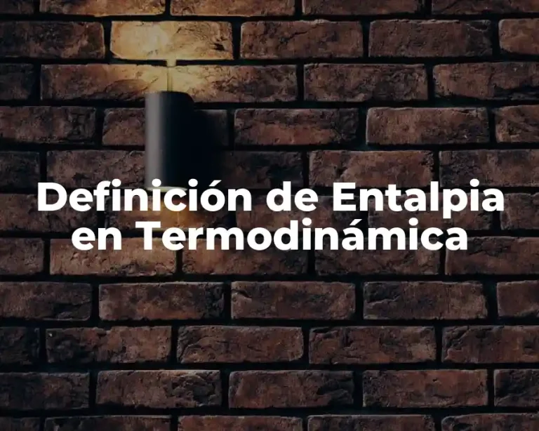 Definición de Entalpia en Termodinámica