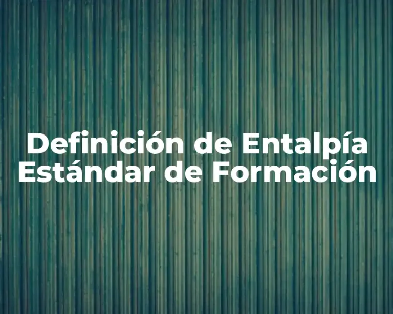 Definición de Entalpía Estándar de Formación