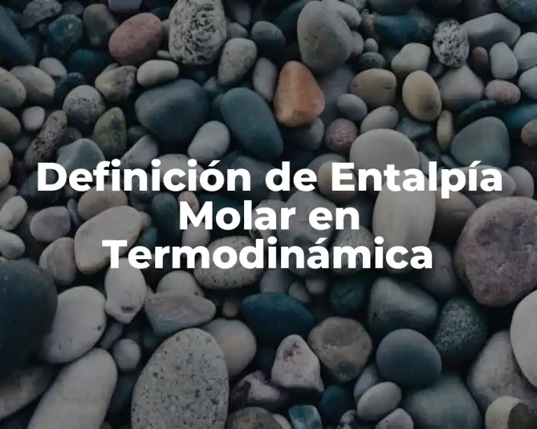 Definición de Entalpía Molar en Termodinámica