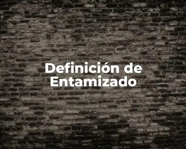 Definición de Entamizado