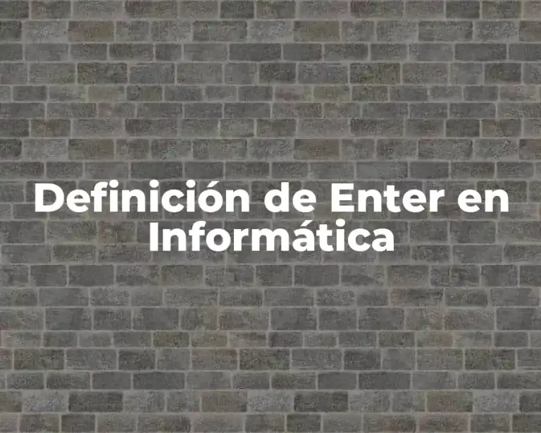 Definición de Enter en Informática