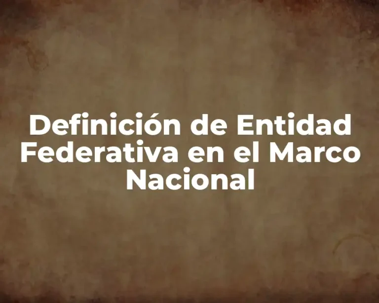Definición de Entidad Federativa en el Marco Nacional