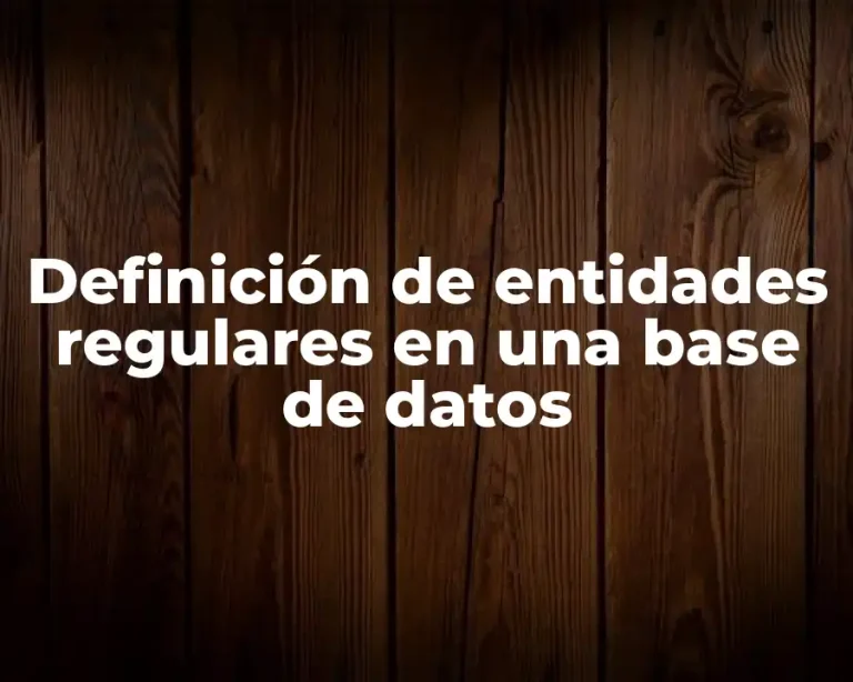 Definición de entidades regulares en una base de datos
