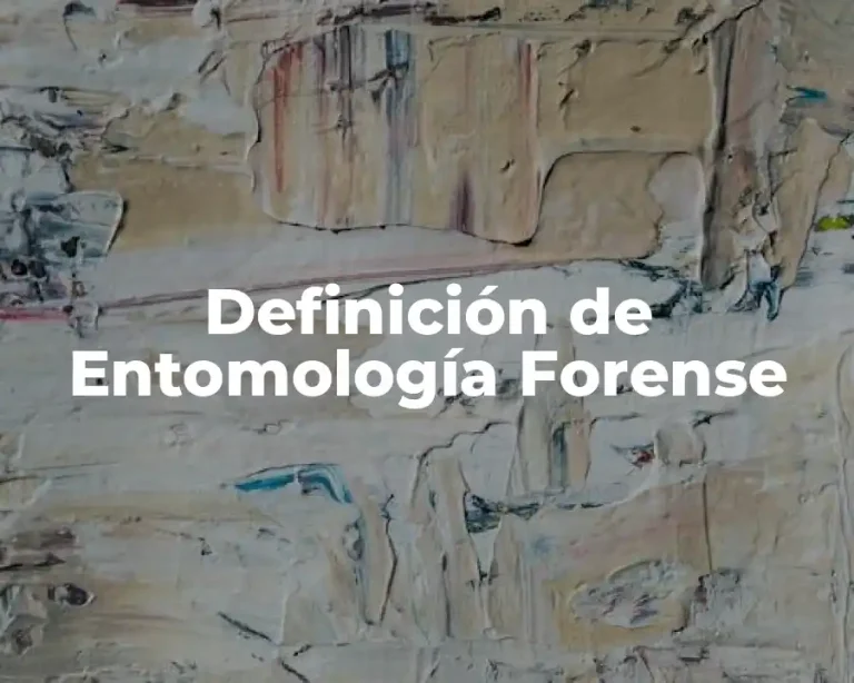 Definición de Entomología Forense