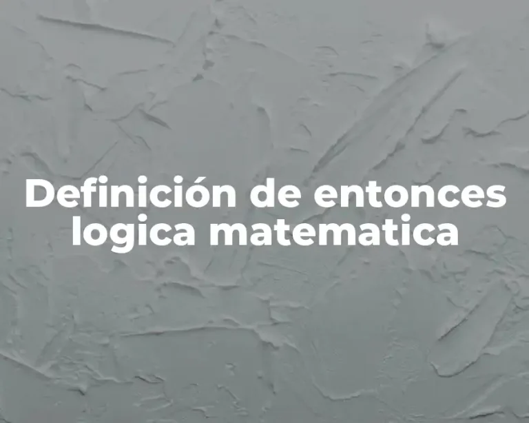 Definición de entonces logica matematica