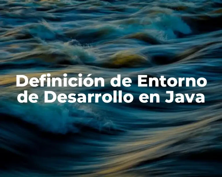 Definición de Entorno de Desarrollo en Java