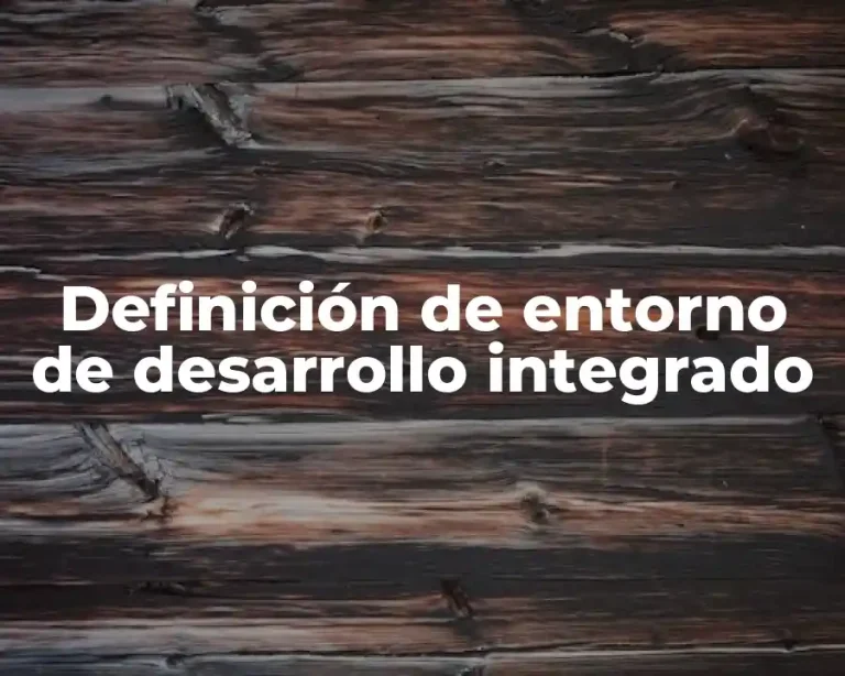 Definición de entorno de desarrollo integrado