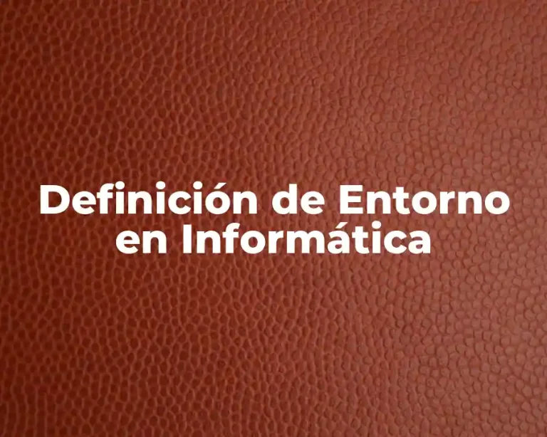 Definición de Entorno en Informática