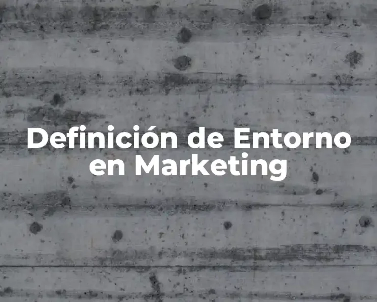 Definición de Entorno en Marketing