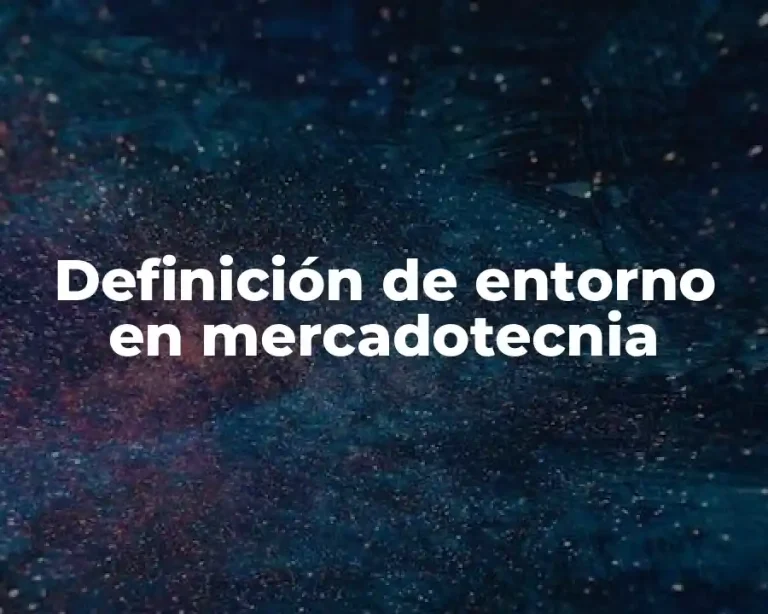 Definición de entorno en mercadotecnia