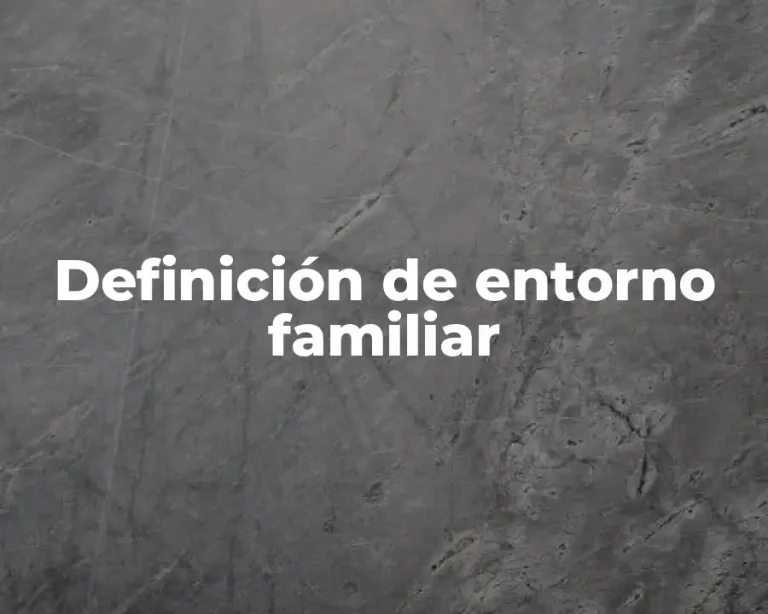 Definición de entorno familiar