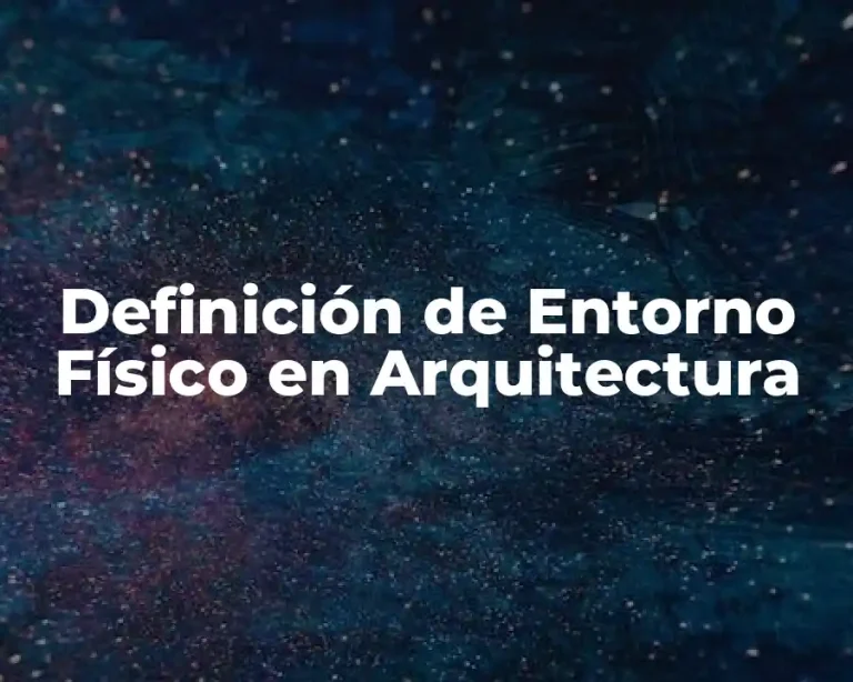 Definición de Entorno Físico en Arquitectura
