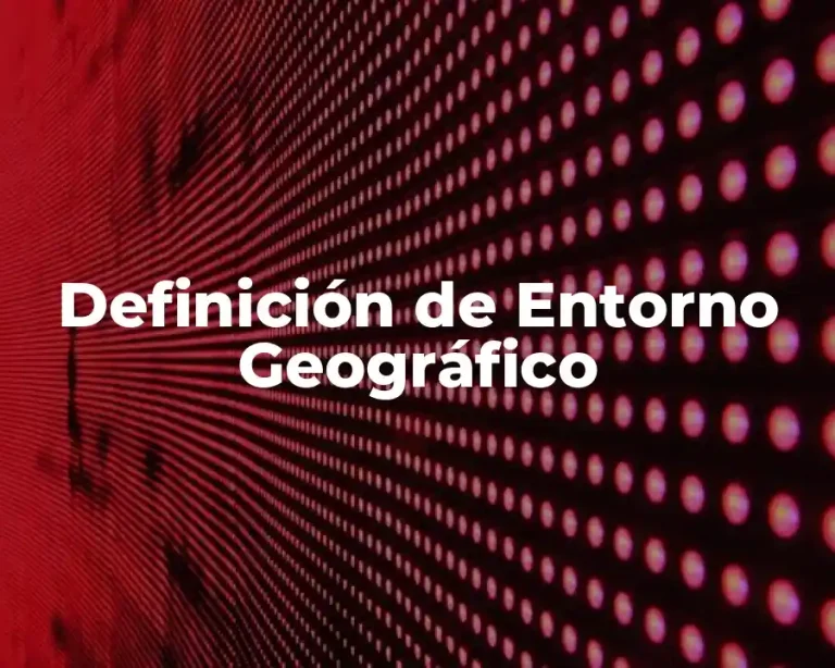 Definición de Entorno Geográfico
