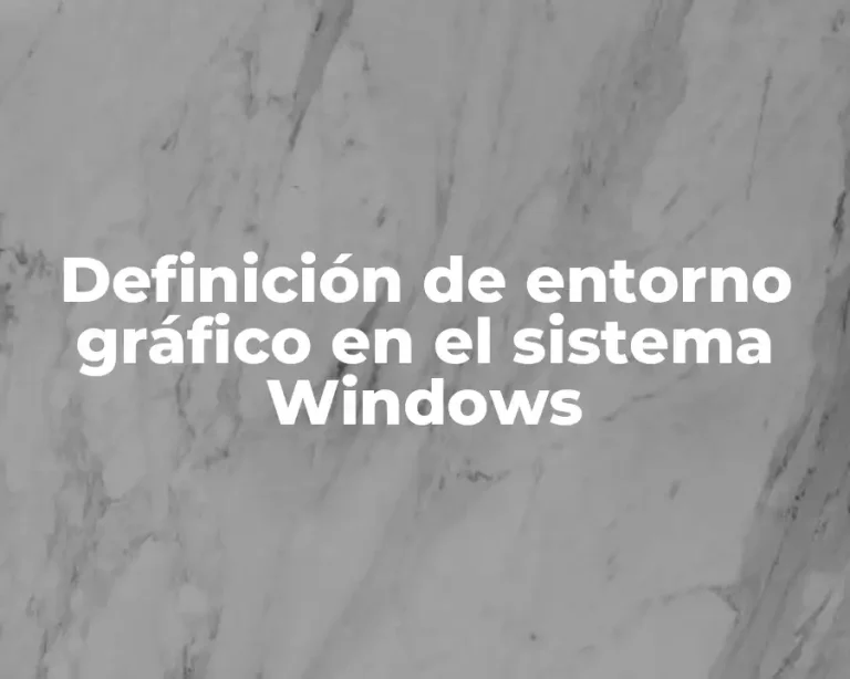 Definición de entorno gráfico en el sistema Windows