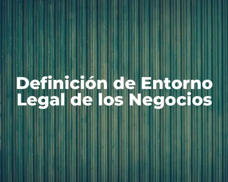 Definición de Entorno Legal de los Negocios