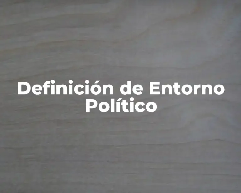 Definición de Entorno Político