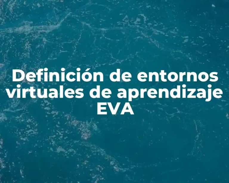 Definición de entornos virtuales de aprendizaje EVA
