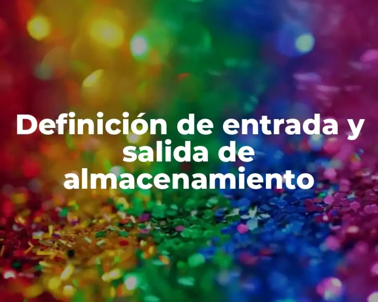 Definición de entrada y salida de almacenamiento