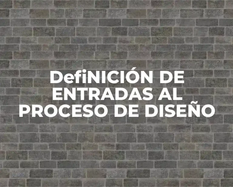 DefiNICIÓN DE ENTRADAS AL PROCESO DE DISEÑO