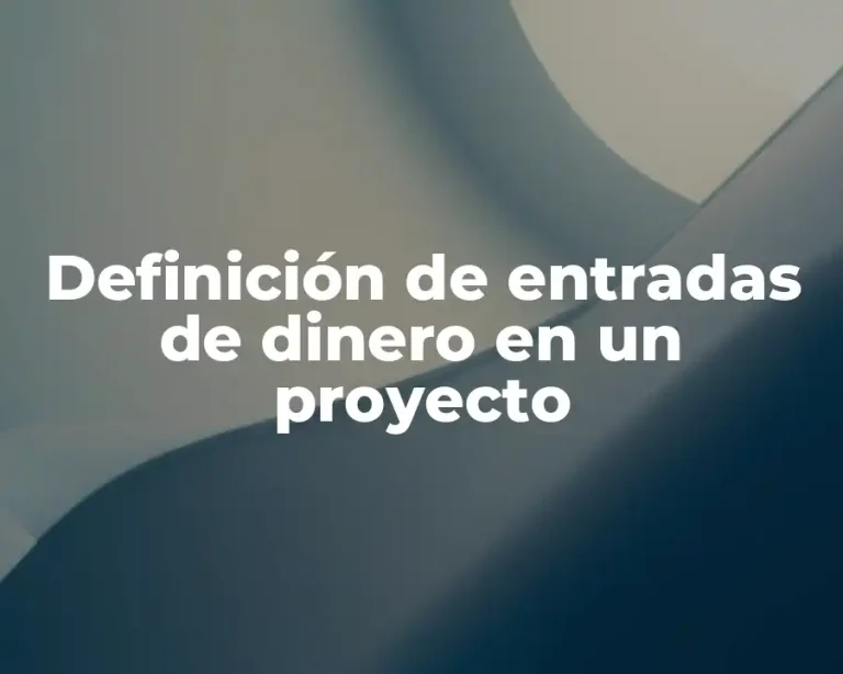 Definición de entradas de dinero en un proyecto
